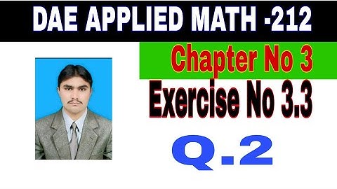 DAE Math 212|| 2nd year || Applied Mathematics- 212||Chapter 3 ||Exercise 3.3|| Question 2