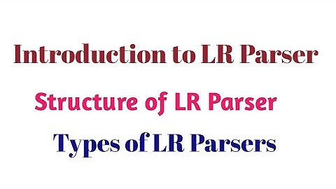 Structure of LR Parser | Introduction | Types of LR Parsers | #cd #introduction #compilerdesign