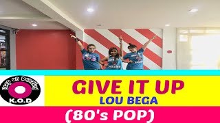 GIVE IT UP BY LOU BEGA |80's POP |DANCE FITNESS | KEEP ON DANZING (KOD)