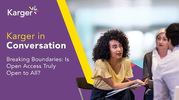 Karger in Conversation: Breaking Boundaries - Is Open Access Truly Open to All?