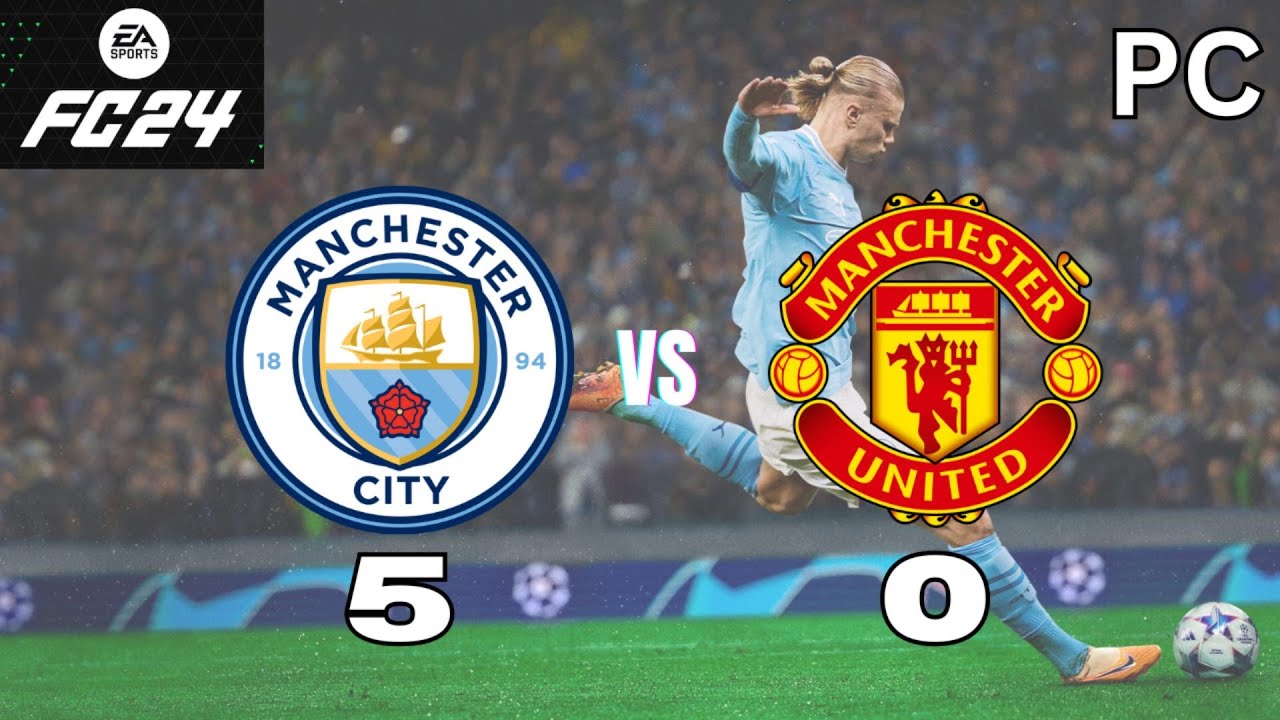 MANCHESTER CITY 5 - 0 MANCHESTER UNITED | PC GAMEPLAY | EA SPORT FC24 ...