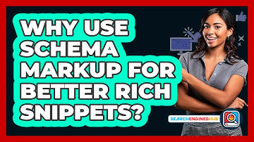 Why Use Schema Markup For Better Rich Snippets? - SearchEnginesHub.com