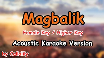 Magbalik - Callalily (Female Key / Higher Key Acoustic Karaoke)