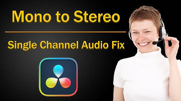 Convert Mono Sound To Stereo in DaVinci Resolve