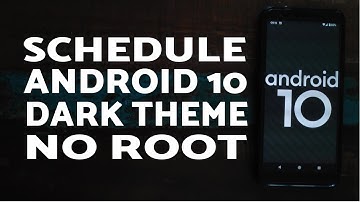 How to Schedule Android 10 Dark Theme Without Root