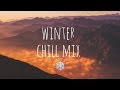 Winter Chill Mix 2017 ❄️