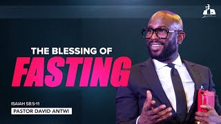 The Blessing Of Fasting | David Antwi | Isaiah 58:5-11