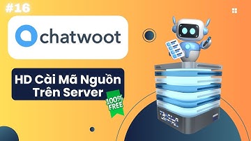 ✅ [AUTOMATION] #16 Hướng dẫn cài đặt CHATWOOT trên SERVER SELFHOST public internet 100% miễn phí