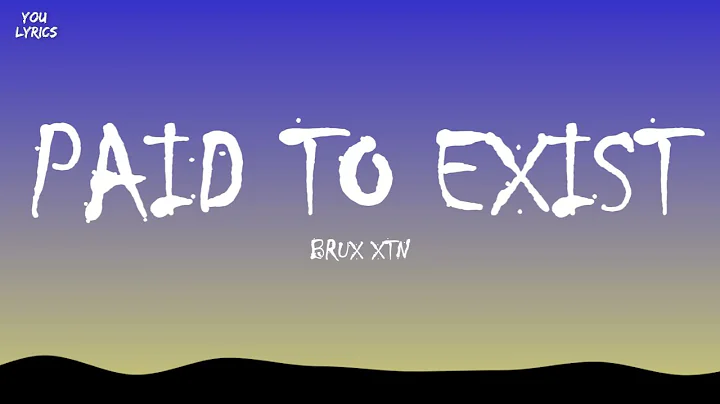 BRUX XTN - Paid To Exist [Lyrics]