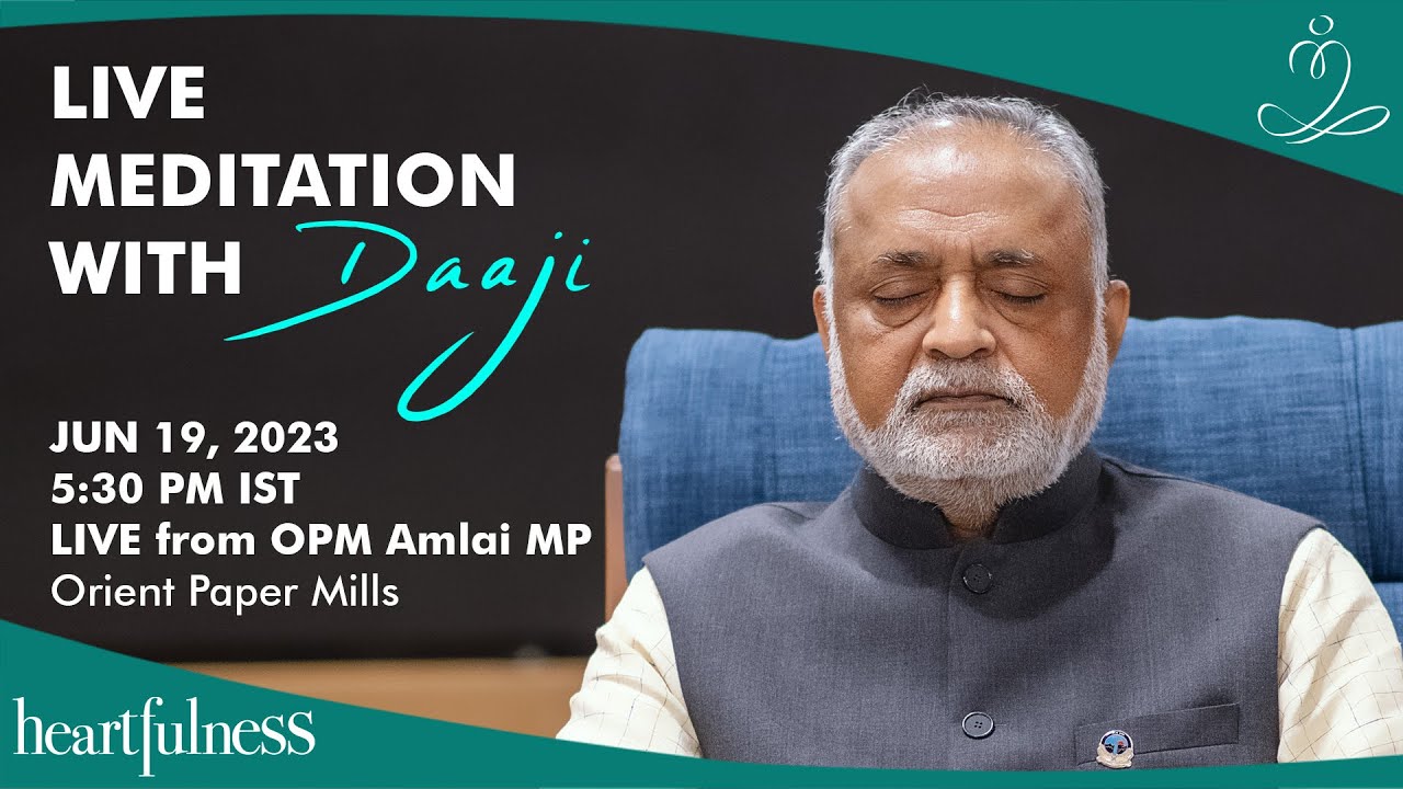 Live Meditation With Daaji | 19th June 2023 | 05:15 PM IST | OPM Amlai ...