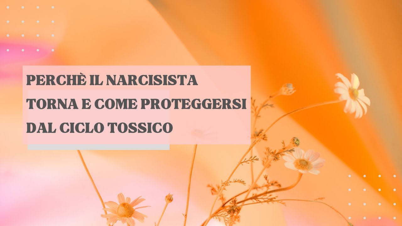 Perchè il narcisista torna e come proteggersi dal ciclo tossico - YouTube