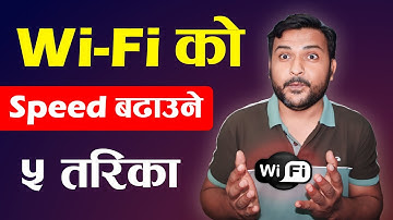 WiFi को स्पीड बढाउने तरिका | 5 Tips For Make Your Wi-Fi Speed 100% Faster | Increase WiFi Speed