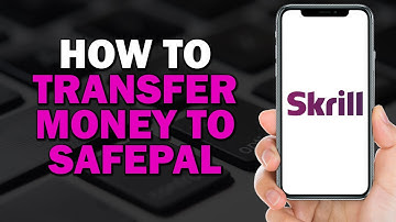 How To Transfer Money From Skrill To Safepal (Easiest Way)​​​​​​​