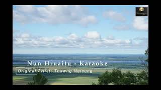 Nun Hruaitu - Karaoke //Original Artist: Thawng Neicung//