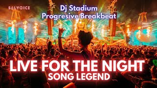 LIVE FOR THE NIGHT SONG LEGEND REMIX BREAKBEAT FULLBASS • Dj Stadium • Clubbing • Tiktok Viral