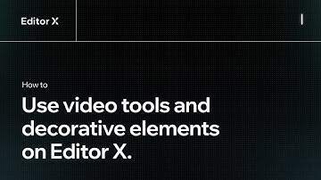 How to use video tools and decorative elements | Editor X