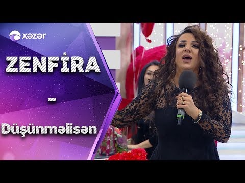 Zenfira İbrahimova - Düşünməlisən