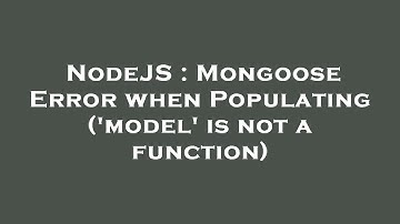 NodeJS : Mongoose Error when Populating (