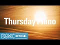 Thursday Piano: Relaxing Music for Stress Relief - Morning Piano Instrumental Music for Calm Day