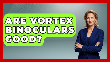 Are Vortex Binoculars Good? - Bird Watching Diaries