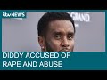 Musician Sean &#39;Diddy&#39; Combs accused of rape and abuse by former girlfriend singer Cassie | ITV News