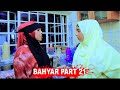 BAHYAR - PART 21 | DAGAAL