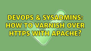 DevOps & SysAdmins: How to Varnish over https with Apache?