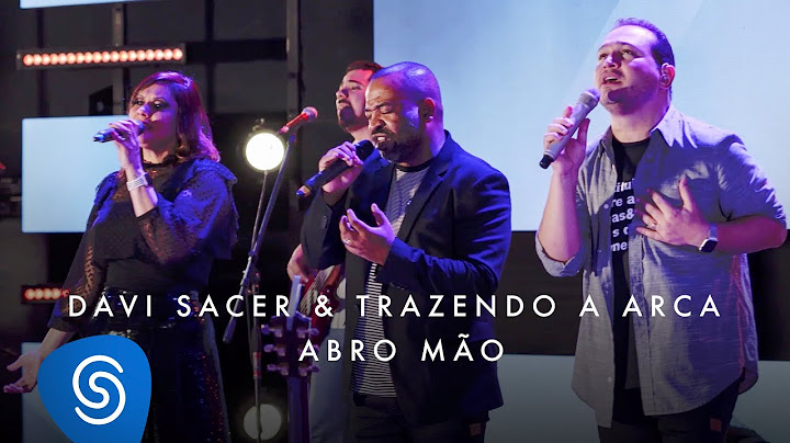Davi Sacer e Trazendo a Arca – Abro Mão (O Encontro) [Clipe Oficial]