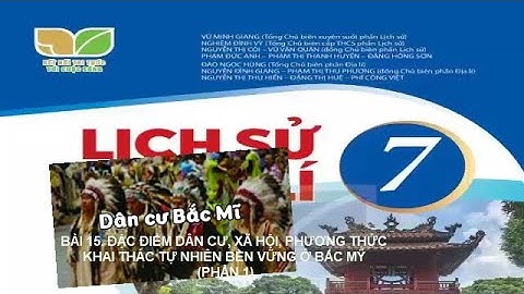 BÀI 15. ĐẶC ĐIỂM DÂN CƯ, XÃ HỘI, PHƯƠNG THỨC KHAI THÁC TỰ NHIÊN BỀN VỮNG Ở BẮC MỸ (PHẦN 1- KẾT NỐI)