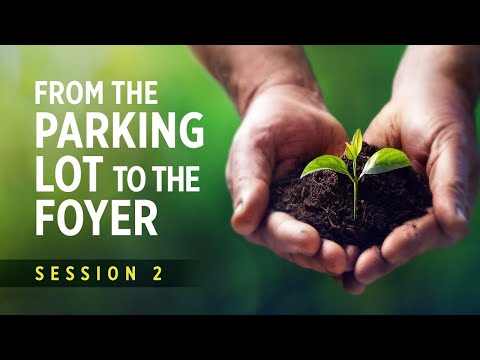 Session 2 - From the Parking Lot to the Foyer