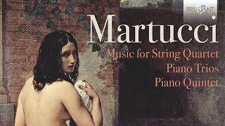 Martucci: Music for String Quartet, Piano Trios, Piano Quintet