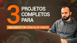 3 projetos completos para iniciantes em Ciência de Dados