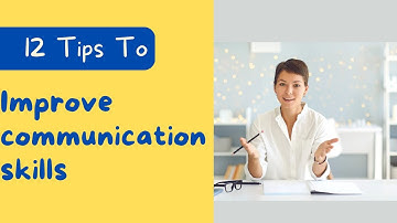 How To Improve Your Communication Skills | 12 Tips to improve communication