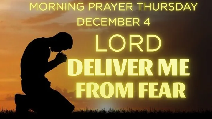 Lord, Deliver Me From Fear | Powerful Morning Prayer Before You Start Your Day