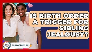 Is Birth Order A Trigger For Sibling Jealousy? - Sibling Harmony Hub