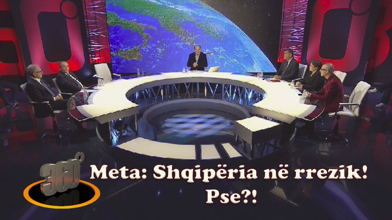 360 gradë - Meta: Shqipëria në rrezik! Pse?! - 18 nëntor 2019