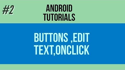 What is Button,EditText,Onclick||Difference between match parent and wrap content?