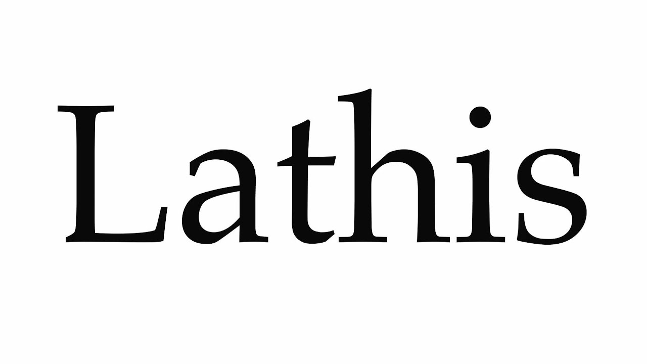 How to Pronounce Lathis