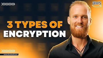 What Are The Types of Encryption For AWS?