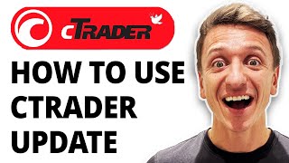 How To Use Ctrader Update [2026 Guide]