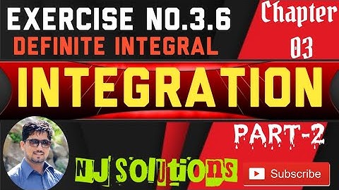 DEFINITE INTEGRAL |Ex.3.6|2nd Year|MATHEMATICS|BY  NJ