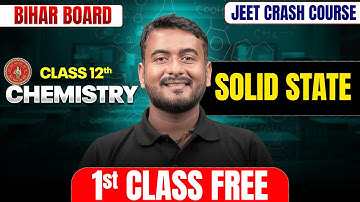 𝐁𝐢𝐡𝐚𝐫 𝐁𝐨𝐚𝐫𝐝 𝐂𝐥𝐚𝐬𝐬 𝟏𝟐 𝐂𝐡𝐞𝐦𝐢𝐬𝐭𝐫𝐲 | 𝐒𝐨𝐥𝐢𝐝 𝐒𝐭𝐚𝐭𝐞  𝐅𝐮𝐥𝐥 𝐂𝐨𝐧𝐜𝐞𝐩𝐭 | 𝐉𝐄𝐄𝐓 𝐂𝐫𝐚𝐬𝐡 𝐂𝐨𝐮𝐫𝐬𝐞 𝟏𝐬𝐭 𝐂𝐥𝐚𝐬𝐬 𝐅𝐑𝐄𝐄 🔥