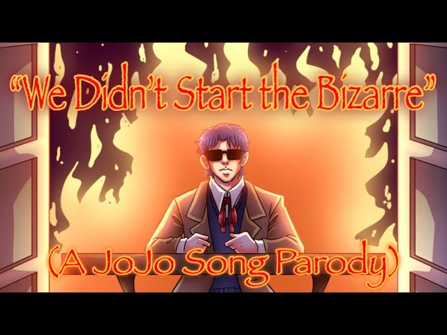 We Didn T Start The Bizarre A Jojo Song Parody By Riverdude Youtube