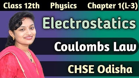 Class 12 Physics Electrostatics Lecture 3 ||Coulombs Law ||CHSE Odisha ||
