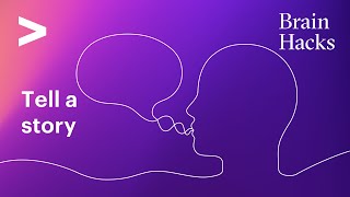 Brain Hacks - Tell a Story to Learn