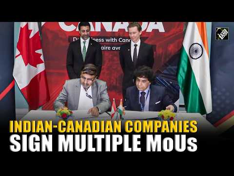 Indian And Canadian Companies Sign MoUs In The Presence Of Canada’s Trade Minister Maninder Sidhu