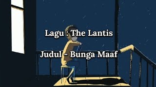 The Lantis - Bunga Maaf ( Lirik )