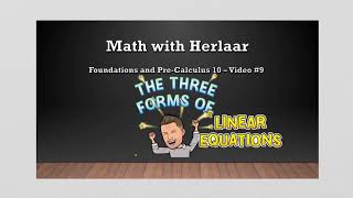 Pre-Calculus 10 with Mr. Herlaar: The Three Forms of Linear Equations