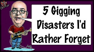 5 Gigging Disasters I'd Rather Forget