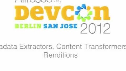 DevCon 2012: Metadata Extractors, Content Transformers, & Renditions, Neil McErlean